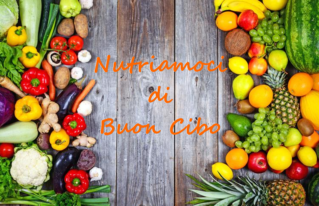 nutriamoci di buon cibo!